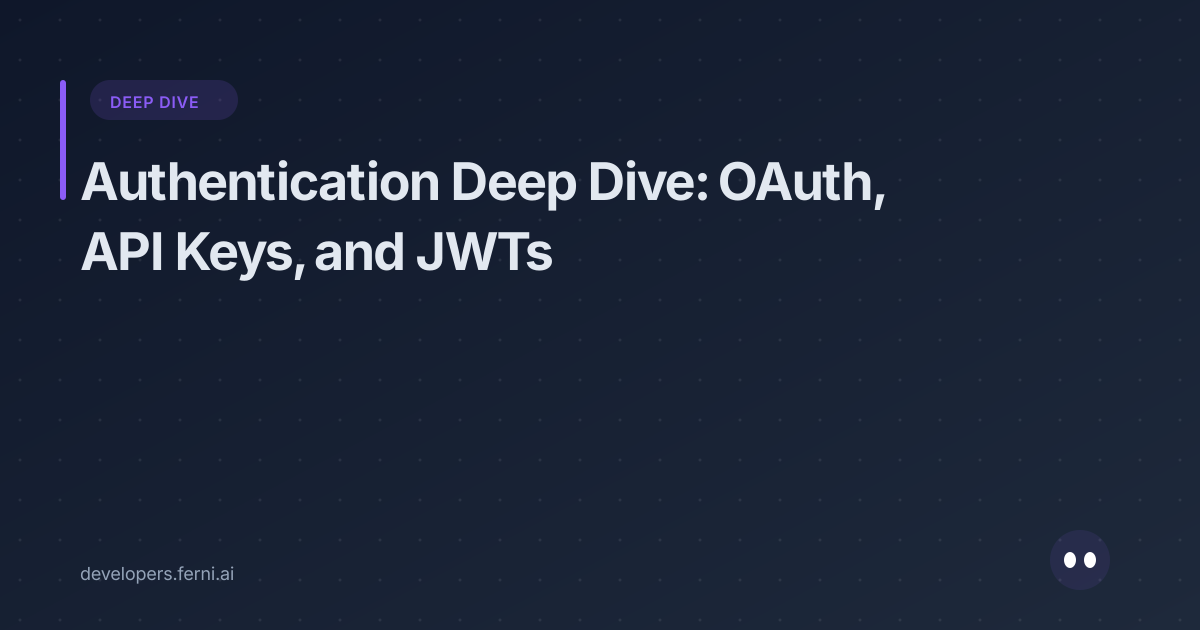 Authentication Deep Dive: OAuth, API Keys, and JWTs
