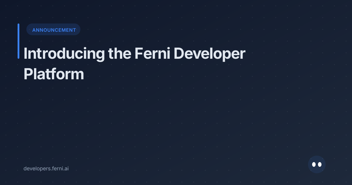 Introducing the Ferni Developer Platform