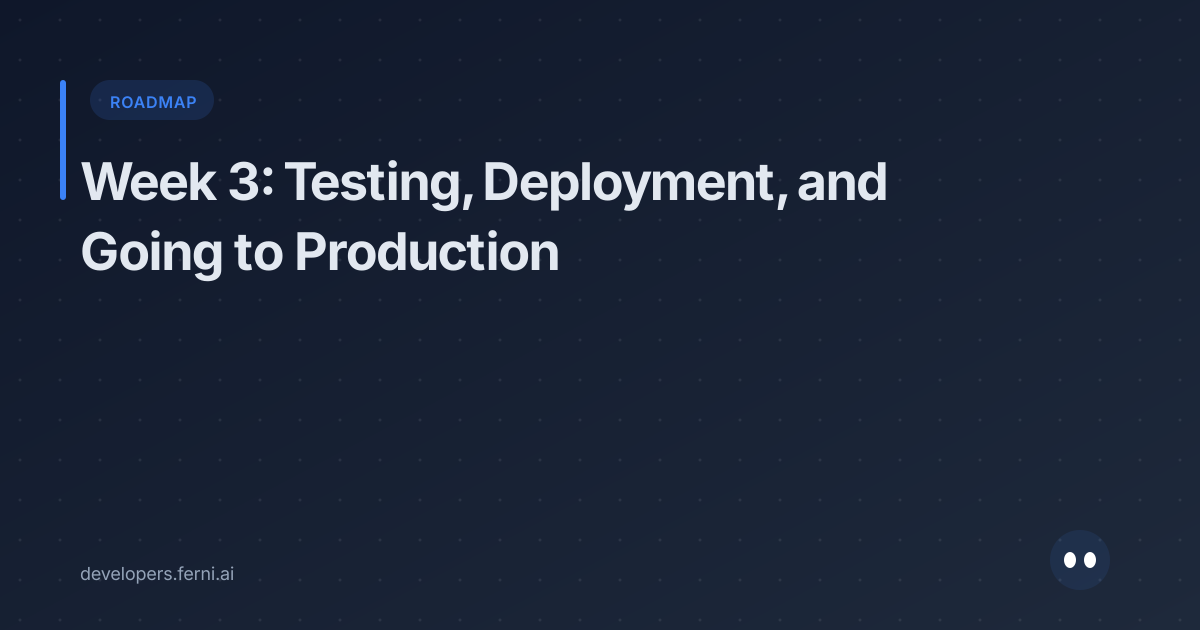 Week 3: Testing, Deployment, and Going to Production